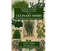 The Better Days Books Origiganic Guide to the Culinary Herbs: Their Cultivation, Harvesting, Curing And Uses
