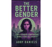 The Better Gender: Can A Gender Conforming World Find Its Liberty?