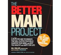 The Better Man Project: 2,476 tips and techniques that will flatten your belly, sharpen your mind, and keep you healthy and happy for life!