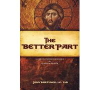 The Better Part: A Christ-Centered Resource for Personal Prayer