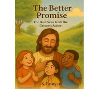 The Better Promise: The Best News from the Greatest Savior (Little Hearts, Big Truths)