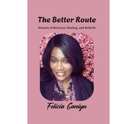 The Better Route: A Memoir of Betrayal, Healing and Rebirth