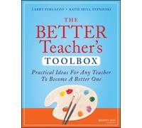 The Better Teacher's Toolbox : Practical Ideas for Any Teacher to Become a Better One
