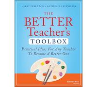 The Better Teacher's Toolbox: Practical Ideas for Any Teacher to Become a Better One (The Teacher's Toolbox Series)