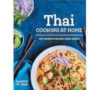 The Better Than Takeout Thai Cookbook: Favorite Thai Food Recipes Made at Home