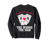The Better The Gambler The Worse The Man Funny Casino Poker Sweatshirt