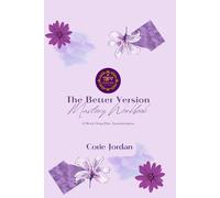 The Better Version Mastery Workbook: 12-Week Deep-Dive Transformation