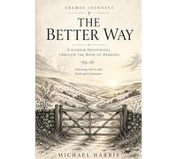 The Better Way: A Pilgrim Devotional Through the book of Hebrews