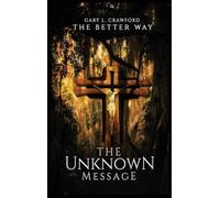 The Better Way: The Unknown Message