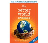 The Better World Handbook : Small Changes That Make A Big Difference