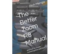 The Better Zoom R8 Manual: and how to create custom guitar patches!