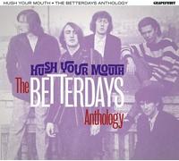 The Betterdays : Hush Your Mouth: The Betterdays Anthology CD 2 discs (2022)