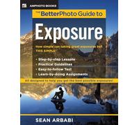 The Betterphoto Guide to Exposure (BetterPhoto Series)