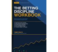 The Betting Discipline Workbook: Practical Exercises to Master Bankroll Control, Emotional Discipline, and Smart Betting Decisions (The Discipline & Decision-Making Series)