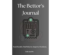 The Bettor's Journal: Track Results. Find Patterns. Improve Decisions.