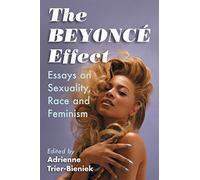 The Beyonce Effect: Essays on Sexuality, Race and Feminism