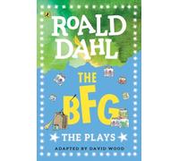 The BFG : The Plays