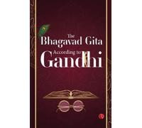 The Bhagavad Gita : According to Gandhi