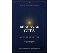 The Bhagavad Gita: An Introduction: A Clear Guide to Krishna's Timeless Teaching (Sanatan Dharma - The Living Wisdom Series)