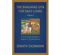The Bhagavad Gita for Daily Living, Volume 1 : A Verse-by-Verse Commentary: Chapters 1-6 The End of Sorrow