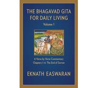 The Bhagavad Gita for Daily Living, Volume 1: A Verse-by-Verse Commentary: Chapters 1-6 The End of Sorrow (The Bhagavad Gita for Daily Living 2nd New edition)
