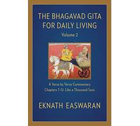 The Bhagavad Gita for Daily Living, Volume 2: A Verse-by-Verse Commentary: Chapters 7-12 Like a Thousand Suns (The Bhagavad Gita for Daily Living 2nd New edition)