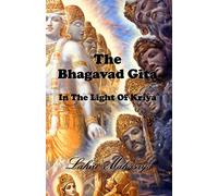 The Bhagavad Gita: In The Light of Kriya