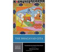 The Bhagavad Gita (Norton Critical Editions): Written by Gavin Flood, 2014 Edition, Publisher: W. W. Norton & Company [Paperback]