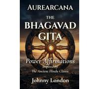 The Bhagavad Gita: Power Affirmations (Aurearcana Illuminated Manuscripts)