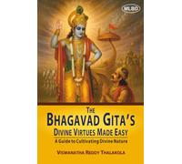 The Bhagavad Gita’s Divine Virtues Made Easy: A Guide to Cultivating Divine Nature