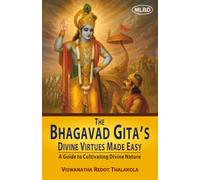 The Bhagavad Gita’s Divine Virtues Made Easy: A Guide to Cultivating Divine Nature