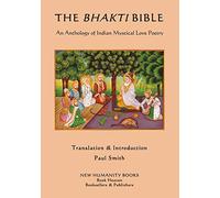 The Bhakti Bible: An Anthology of Indian Mystical Love Poetry
