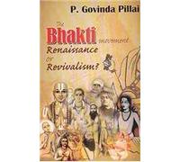 The Bhakti Movement: Renaissance or Revivalism?