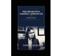 THE BHARATIYA SAKSHYA ADHINIYAM, 2023: A Comprehensive Study & Practitioner's Companion to the Law of Evidence - Section-wise Commentary, IEA→BSA Comparison, Digital Evidence, Case Law & Revision Aid
