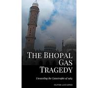 The Bhopal Gas Tragedy: Unraveling the Catastrophe of 1984