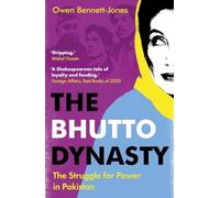 The Bhutto Dynasty: The Struggle for Power in Pakistan