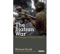 The Biafran War: The Struggle for Modern Nigeria