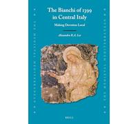 The Bianchi of 1399 in Central Italy: Making Devotion Local: 129 (Medieval Mediterranean)