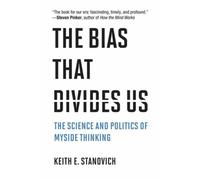 The Bias That Divides Us : The Science and Politics of Myside Thinking
