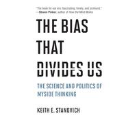 The Bias That Divides Us: The Science and Politics of Myside Thinking