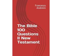 The Bible 100 Questions II New Testament