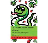 The Bible / A Biblia - The First Book of Moses; Genesis / Mózes első könyve; Genezis: Tranzlaty English Magyar