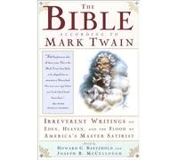 The Bible according to Mark Twain: Writings on Heaven, Eden and the Flood