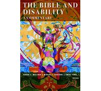 The Bible and Disability: A Commentary (Studies in Religion, Theology, and Disability)