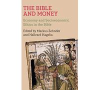 The Bible and Money: Economy and Socioeconomic Ethics in the Bible: 76 (Bible in the Modern World)