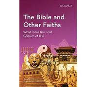 The Bible and Other Faiths: What Does the Lord Require of Us? (Global Christian Library)