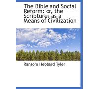 The Bible and Social Reform: or, the Scriptures as a Means of Civilization
