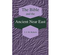 The Bible and the Ancient Near East: Collected Essays