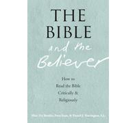The Bible and the Believer: How to Read the Bible Critically and Religiously