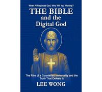 The Bible and the Digital God: When AI Replaces God, Who Will You Worship?